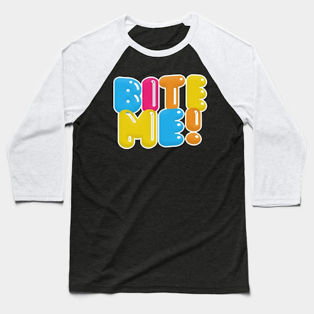 BITE ME - Nihilist Typographic Graphic Design Baseball T-Shirt by DankFutura